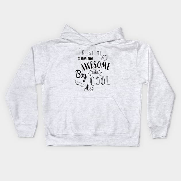 Trust me i am an awesome boy with cool vibes T-shirt Kids Hoodie by Dzeko20